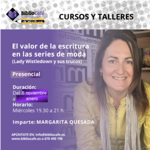 Presencial. Imparte: Margarita Quesada. Desde el 6 noviembre, los miércoles de 19.30 a 21.00